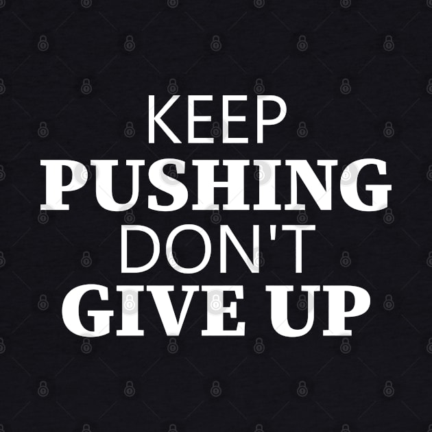 Keep Pushing Don't Give Up by Texevod